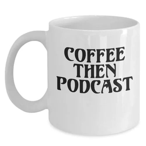 coffee then podcast mug