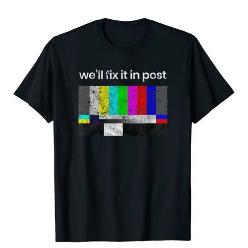 we'll fix it in post t-shirt