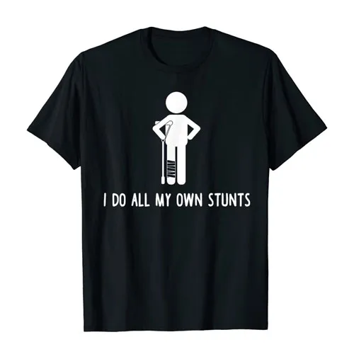 i do all my own stunts shirt