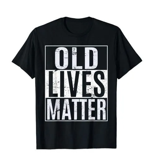 old lives matter shirt
