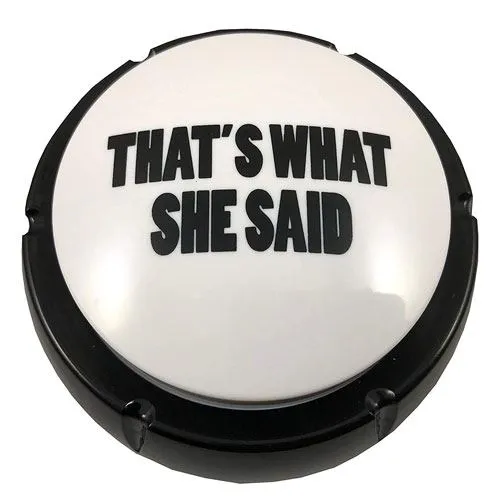 that's what she said button gift