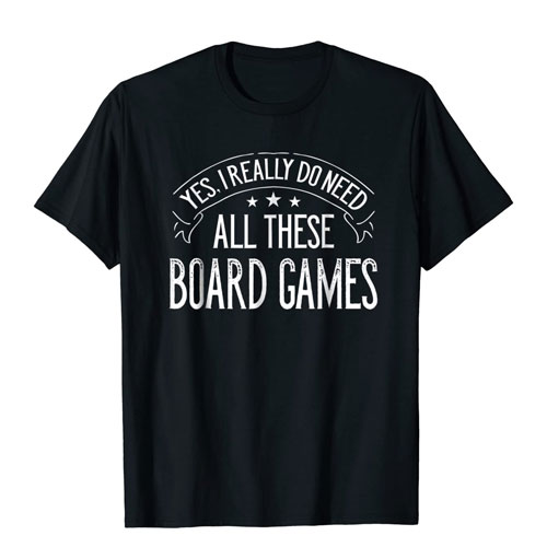 i need these board games shirt