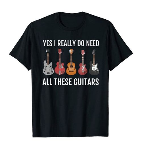 i really need these guitars shirt